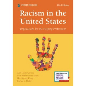 Racism in the United States, Third Edition - 3rd Edition by  Ann Marie Garran & Lisa Werkmeister Rozas & Hye-Kyung Kang & Joshua L Miller (Paperback) - 1 of 1