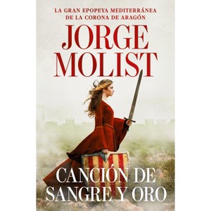 Canción de Sangre Y Oro / A Song of Blood and Gold - by  Jorge Molist (Paperback) - 1 of 1