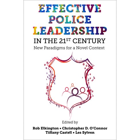 Effective Police Leadership in the 21st Century - by  Rob Elkington & Christopher D O'Connor & Tiffany Castell & Les Sylven (Hardcover) - image 1 of 1