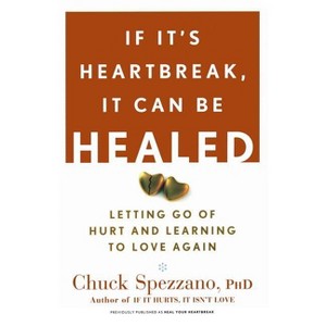 If It's Heartbreak, It Can Be Healed - by  Chuck Spezzano (Paperback) - 1 of 1
