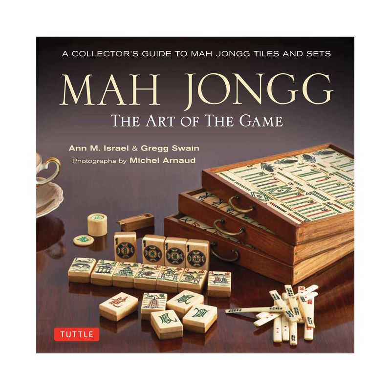 Mah Jongg: The Art of the Game - 2nd Edition by  Ann Israel & Gregg Swain (Hardcover), 1 of 2