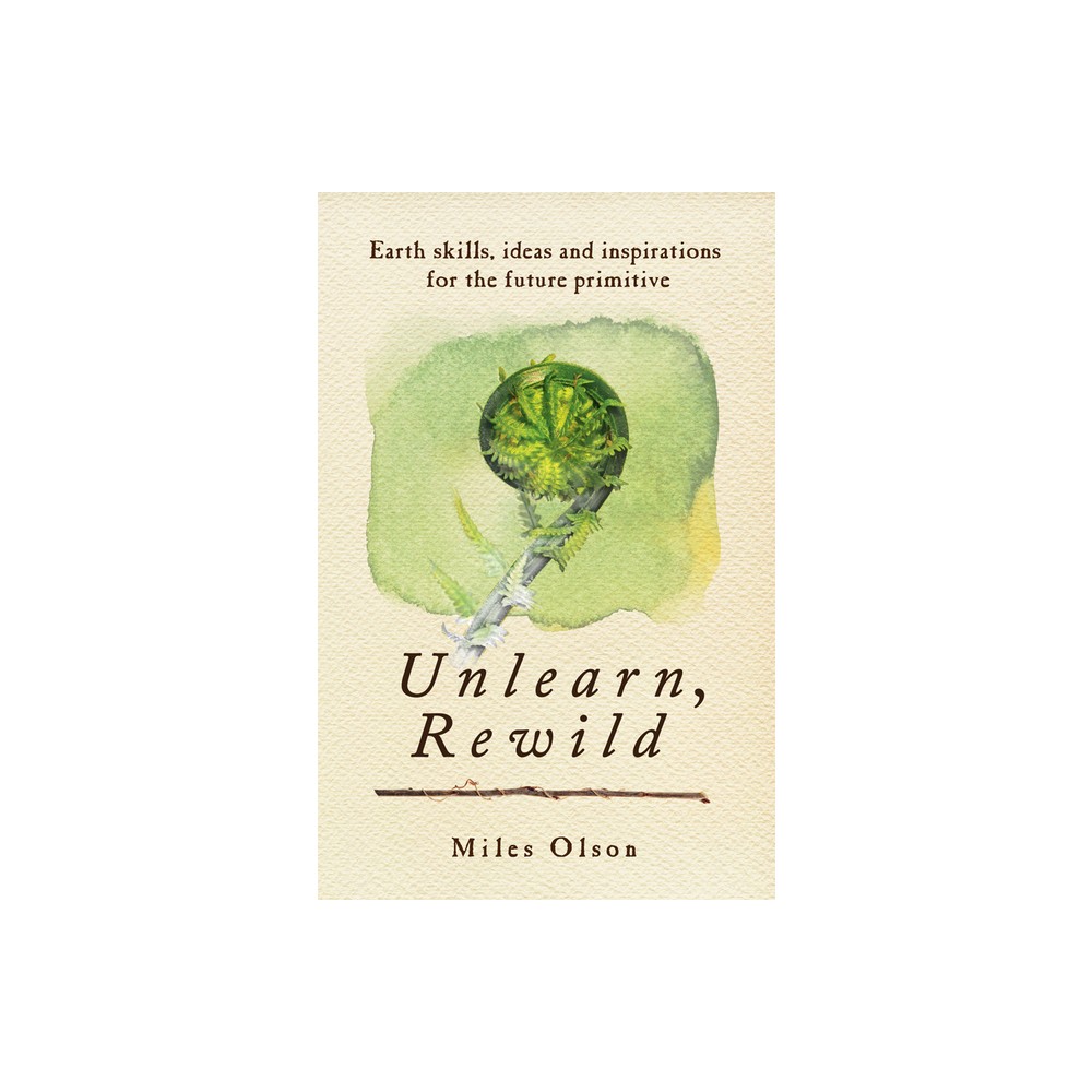 Unlearn, Rewild - by Miles Olson (Paperback)