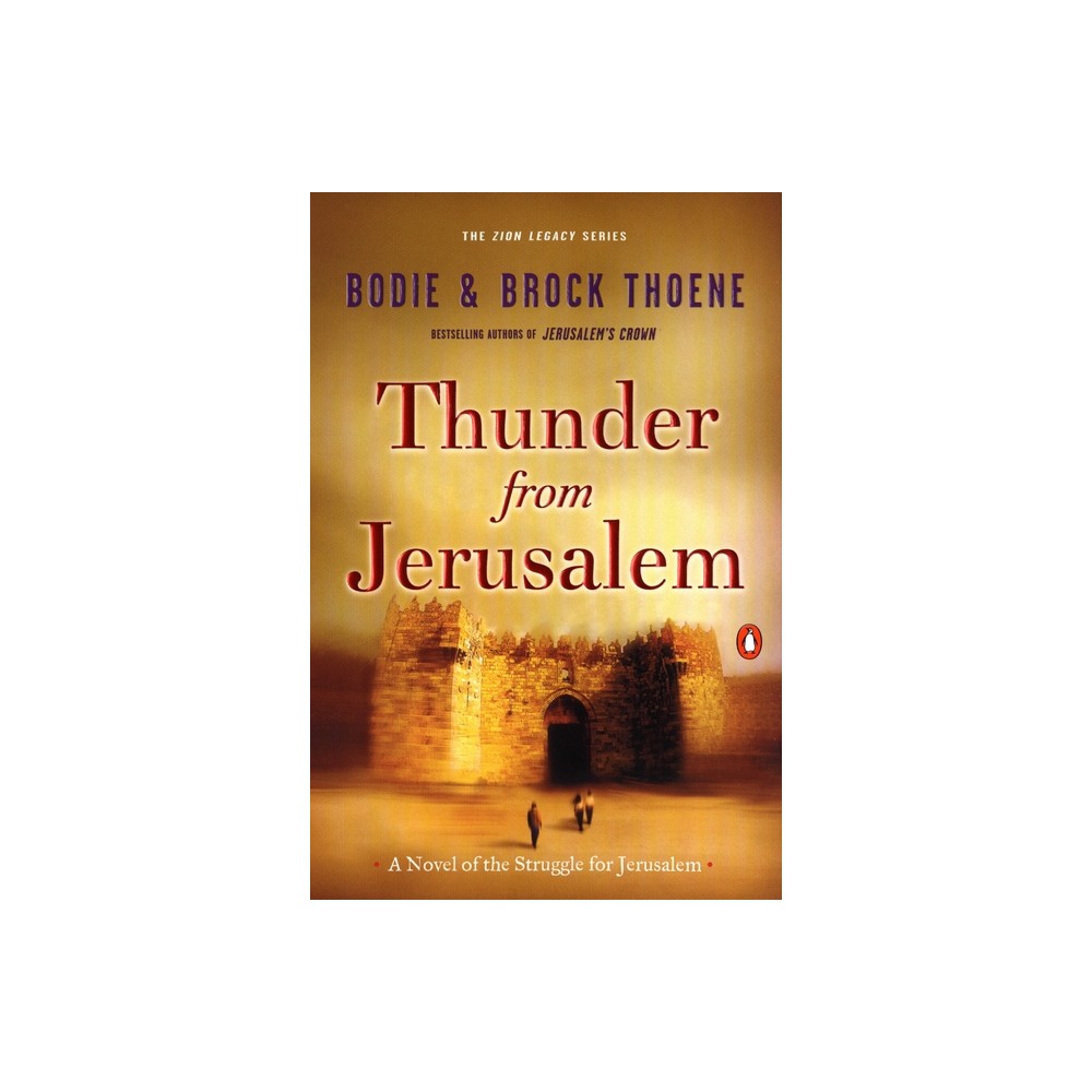 Thunder from Jerusalem - (Zion Legacy) by Bodie Thoene & Brock Thoene (Paperback)