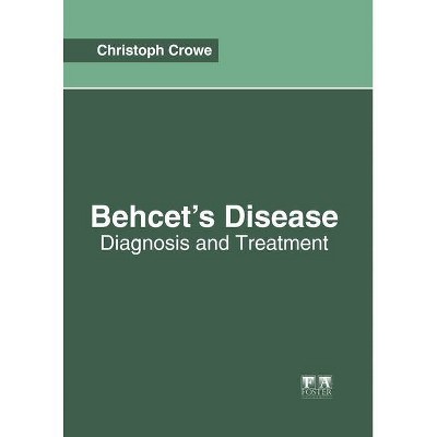 Behcet's Disease: Diagnosis and Treatment - by  Christoph Crowe (Hardcover)