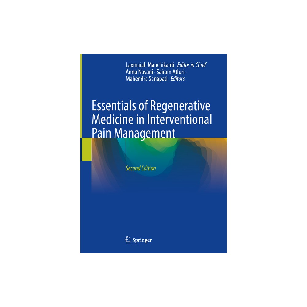 Essentials of Regenerative Medicine in Interventional Pain Management - 2nd Edition by Annu Navani & Sairam Atluri & Mahendra Sanapati (Hardcover)