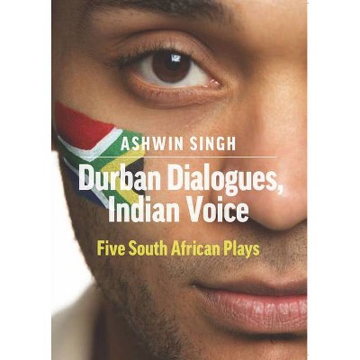 Durban Dialogues, Indian Voice - by  Ashwin Singh (Paperback)