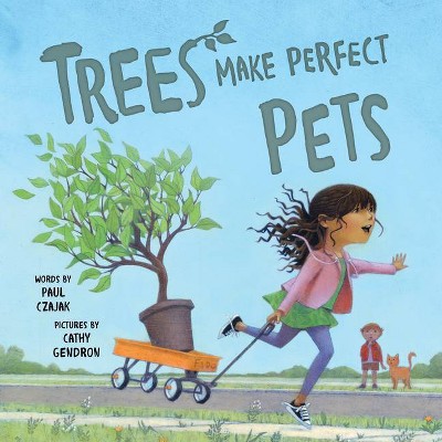 Trees Make Perfect Pets - by  Paul Czajak (Hardcover)