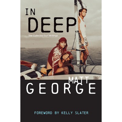 In Deep - by  Matt George (Paperback)