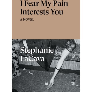 I Fear My Pain Interests You - by  Stephanie Lacava (Paperback) - 1 of 1