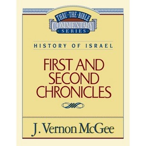 Thru the Bible Vol. 14: History of Israel (1 and 2 Chronicles) - by  J Vernon McGee (Paperback) - 1 of 1