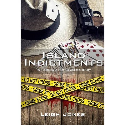 Island Indictments - by  Leigh Jones (Paperback)