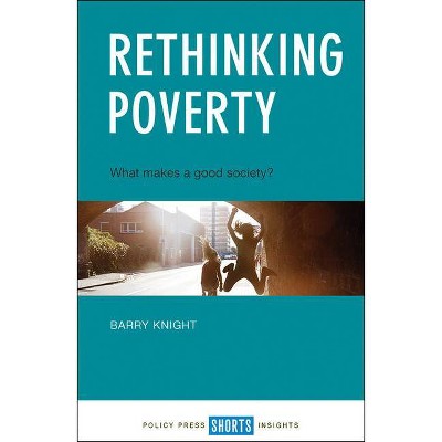 Rethinking Poverty - by  Barry Knight (Paperback)