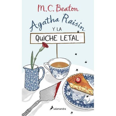 Agatha Raisin Y La Quiche Letal / The Quiche of Death: The First Agatha Raisin Mystery - by  M C Beaton (Paperback)