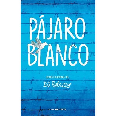 Pájaro Blanco - by  R J Palacio (Paperback)