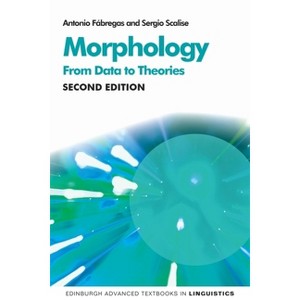 Morphology - (Edinburgh Advanced Textbooks in Linguistics) 2nd Edition by Antonio Fábregas & Sergio Scalise - 1 of 1