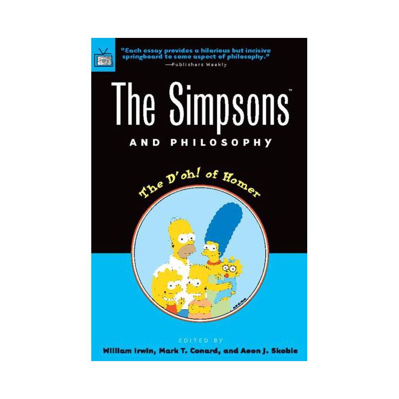 The Simpsons and Philosophy - (Popular Culture and Philosophy) by  William Irwin & Mark T Conard & Aeon J Skoble (Paperback), 1 of 2