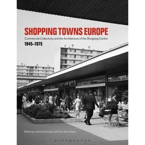 Shopping Towns Europe - by  Janina Gosseye & Tom Avermaete (Paperback) - 1 of 1