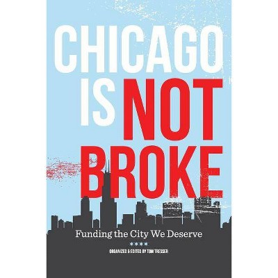 Chicago Is Not Broke. Funding the City We Deserve - 2nd Edition (Paperback)