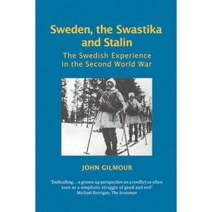 Sweden, the Swastika and Stalin - (Societies at War) by  John Gilmour (Paperback) - 1 of 1