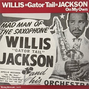 Willis Jackson - Gator Tail / on My Own (Vinyl) - 1 of 1