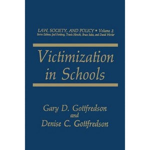 Victimization in Schools - (Law, Society and Policy) by  Gary D Gottfredson & Denise C Gottfredson (Paperback) - 1 of 1