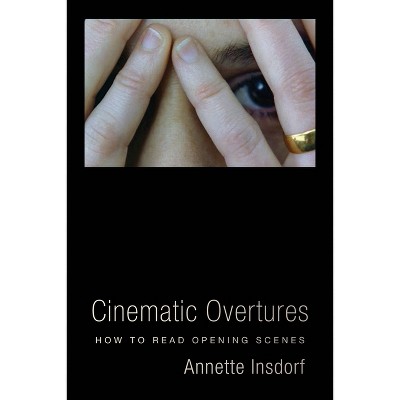 Cinematic Overtures - (Leonard Hastings Schoff Lectures) by Annette Insdorf