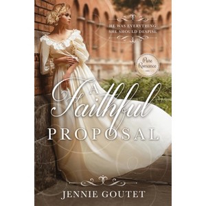 A Faithful Proposal - (Memorable Proposals) by  Jennie Goutet (Paperback) - 1 of 1
