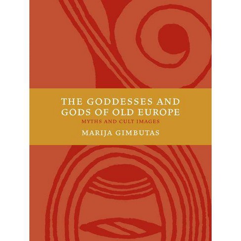 The Goddesses and Gods of Old Europe 6500-3500 BC - by  Marija Gimbutas (Paperback) - image 1 of 1