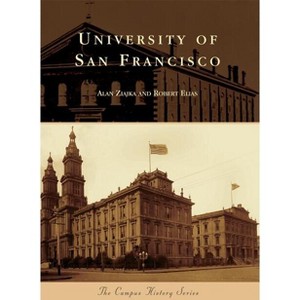 University of San Francisco - (Campus History) by  Alan Ziajka (Paperback) - 1 of 1