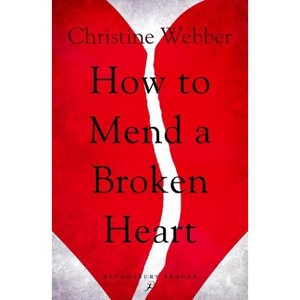 How to Mend a Broken Heart - by  Christine Webber (Paperback) - 1 of 1