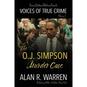 The O.J. Simpson Murder Case - (Voices of True Crime) by  Alan R Warren (Paperback) - 1 of 1