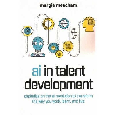 AI in Talent Development - by  Margie Meacham (Paperback)