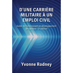 D'une carrière militaire à un emploi civil - by  Yvonne Rodney (Paperback) - 1 of 1