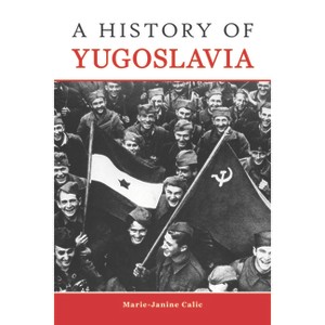 A History of Yugoslavia - (Central European Studies) by  Marie-Janine Calic (Paperback) - 1 of 1