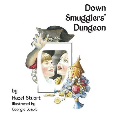 Down Smugglers' Dungeon - (A Castle Collection Tale) by  Hazel Stuart (Paperback)