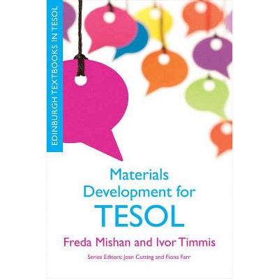 Materials Development for Tesol - (Edinburgh Textbooks in Tesol) by  Freda Mishan & Ivor Timmis (Paperback)