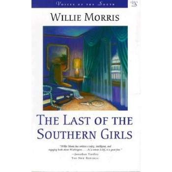 Last of the Southern Girls - (Voices of the South) by  Willie Morris (Paperback)
