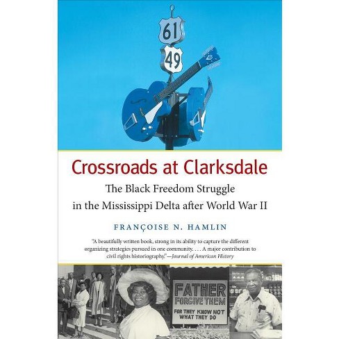 Crossroads at Clarksdale - (The John Hope Franklin African American History and Culture) by  Françoise N Hamlin (Paperback) - image 1 of 1