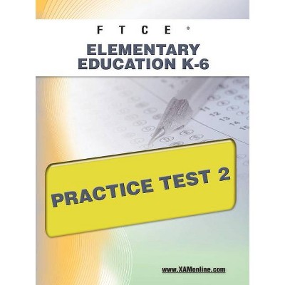 FTCE Elementary Education K-6 Practice Test 2 - (Ftce) by  Sharon A Wynne (Paperback)