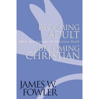 Becoming Adult, Becoming Christian - (Jossey Bass Title) by  James W Fowler (Paperback)