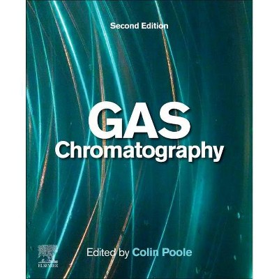 Gas Chromatography - (Handbooks in Separation Science) 2nd Edition by  Colin Poole (Paperback)