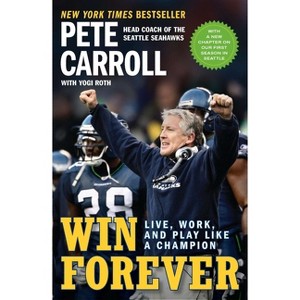 Win Forever - by  Pete Carroll & Yogi Roth & Kristoffer A Garin (Paperback) - 1 of 1
