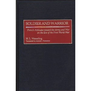 Soldier and Warrior - (Contributions in Military Studies) by  H L Wesseling (Hardcover) - 1 of 1