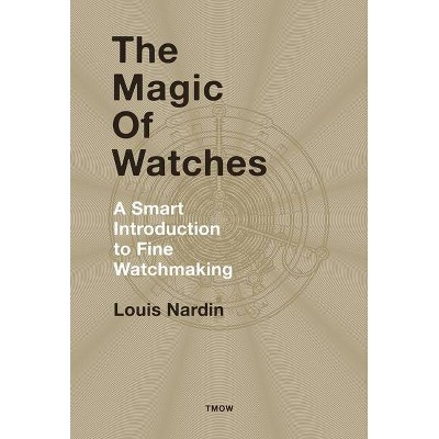 The Magic of Watches - Revised and Updated - by  Louis Nardin (Hardcover)