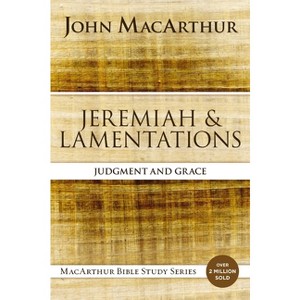 Jeremiah and Lamentations - (MacArthur Bible Studies) by  John F MacArthur (Paperback) - 1 of 1