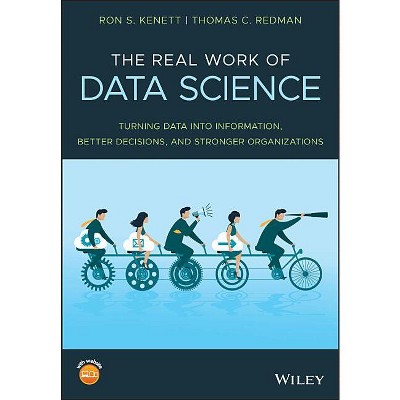The Real Work of Data Science - by  Ron S Kenett & Thomas C Redman (Paperback)