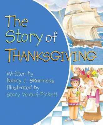 Story Of Thanksgiving - By Nancy J. Skarmeas ( Hardcover )