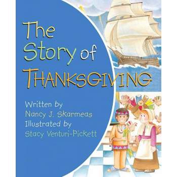 Story Of Thanksgiving - By Nancy J. Skarmeas ( Hardcover )