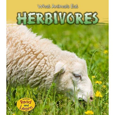 Herbivores - (What Animals Eat) by  James Benefield (Paperback)