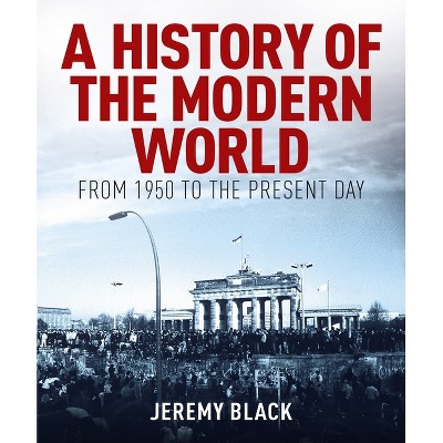 A History of the Modern World - by  Jeremy Black (Hardcover)